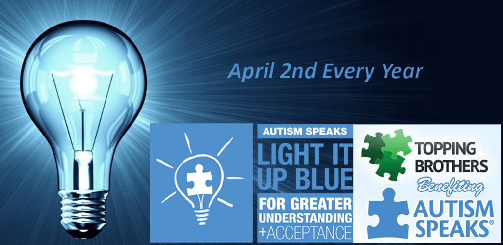 Topping Brothers SCV – April 2nd was Light It up Blue! – Let’s Light It up Blue all Year