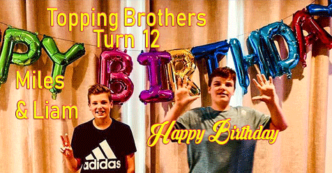 Topping Brothers, Happy Birthday Week – Liam & Miles